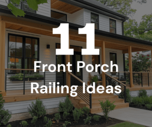 11 front porch railing ideas that will boost your curb appeal in an instant.