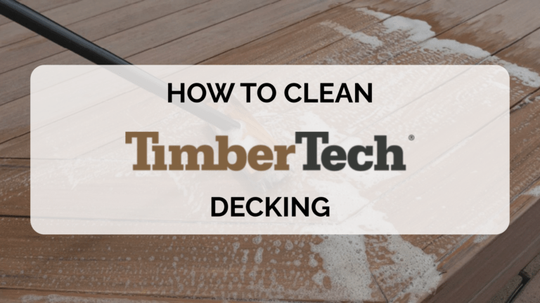 Graphic header featuring the words “How to Clean TimberTech Decking” over a deck cleaning background, representing the step-by-step process of maintaining TimberTech decking