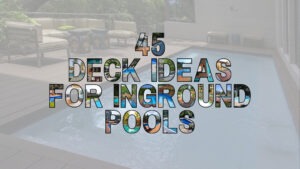 Explore 45 deck ideas for inground pools featuring composite, wood, and stone designs that add comfort, style, and value to your backyard oasis.