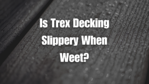 A close-up of wet composite decking with water droplets on the surface and text that reads “Is Trex Decking Slippery When Wet?” overlaid on the image. This visual reinforces the question homeowners ask when evaluating deck surface traction in wet weather conditions.