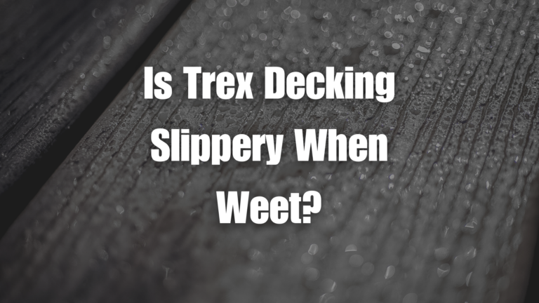 A close-up of wet composite decking with water droplets on the surface and text that reads “Is Trex Decking Slippery When Wet?” overlaid on the image. This visual reinforces the question homeowners ask when evaluating deck surface traction in wet weather conditions.